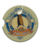 Ceramic Car Coasters - Beer bottle pictured - saying - I like you more with your top off.