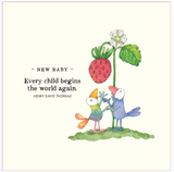 Twigseeds Baby card - New Baby - Every Child Begins the world again! - Front of Card