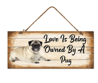 MDF Wall Hanging in Pug - Love is being owned by a Pug