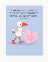 Cards Within Friendship - Friendship is always a sweet responsibility, never an opportunity.