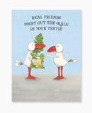 Cards within friendship - Real friends point out the kale in your teeth!
