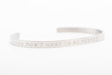 Fierce One Bangle - YOU DON’T HAVE TO BE PERFECT TO BE AMAZING 