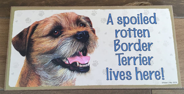 Sign with an image: A spoiled rotten Border Terrier lives here!