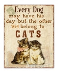 Every Dog may have its day but the other 364 days belong to the CAT.
