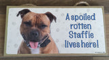 Sign and image - A spoiled rotten Staffie lives here! (Tan and white in Colour))