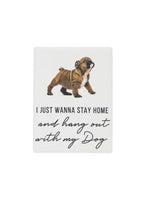 Ceramic magnet - Saying - I just wanna stay home and hang out with my Dog! A photo of a bright pug pup