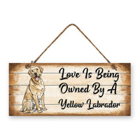 MDF Sign - Love is Being Owned by a Yellow Labrador