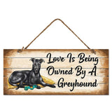 MDF Sign - Love is Being Owned by a Black Greyhound