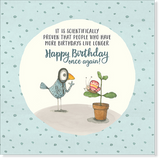 Twigseeds - Birthday Card - It is scientifically proven that people who have more birthday live longer. Happy Birthday once again!