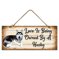 MDF Sign - Love is Being Owned by a Husky