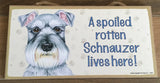 Plaque - A spoiled rotten Schnauzer lives here!
