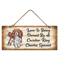 MDF Sign - Love is Being Owned by a Cavalier King Charles Spaniel