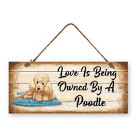 MDF Sign - Love is Being Owned by a Poodle