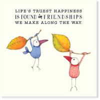 Twigseeds - friendship Card - Life’s Truest Happiness is found in friendships we make along the way. Inside blank.