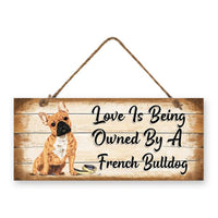 MDF Sign - Love is Being Owned by a French Bulldog