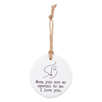 Mum, you are so special to me. I love you. Tiny Treasures ceramic disc with rope hanging