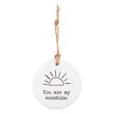 You are my sunshine. Tiny Treasures ceramic disc with rope hanging