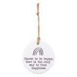 Choose to be happy, that is the only way to find happiness. Tiny Treasures ceramic disc with rope hanging