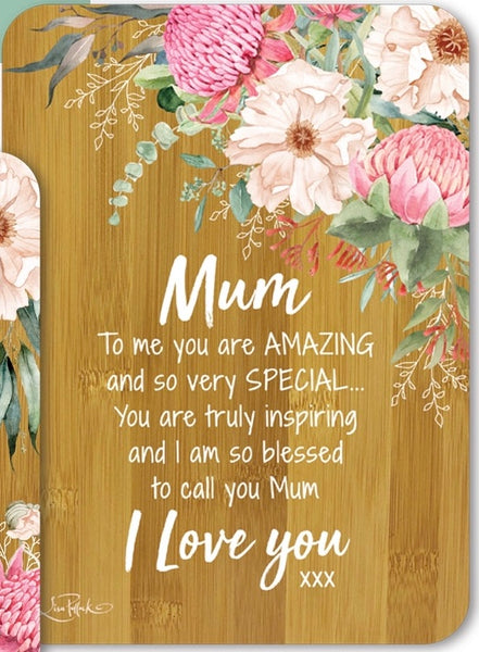 Mum - To me you are Amazing and so very special…. ou are truly inspiring and I am so blessed to call you MUM. I Love You xxx