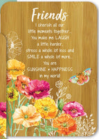 Friends - I cherish all our little moments together… You make me laugh a little harder, stress a whole lot less and smile a whole lot more… You are sunshine & Happiness in my world!