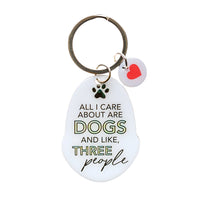 Pet Keyring - All I care about are DOGS and like, tree people
